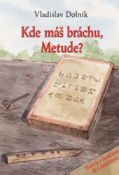 Dolník, Vladislav - Kde máš bráchu, Metude?