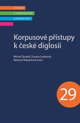 Laubeová, Zuzana - Korpusové přístupy k české diglosii