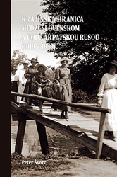 Švorc, Peter - Krajinská hranica medzi Slovenskom a Podkarpatskou Rusou (1919 - 1939)