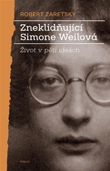 Zaretsky, Robert - Zneklidňující Simone Weilová