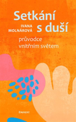 Molnárová, Ivana - Setkání s duší