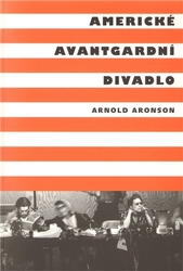 Aronson, Arnold - Americké avantgardní divadlo