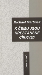 Martinek, Michael - K čemu jsou křesťanské církve?