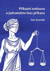 Dostalík, Petr - Příkazní smlouva a jednatelství bez příkazu