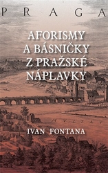 Fontana, Ivan - Aforismy a verše z pražské náplavky