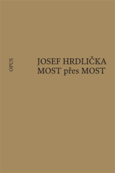 Hrdlička, Josef - MOST přes MOST