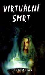 Aaron Shale - Virtuální smrt