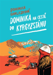 Gawliczková, Dominika - Dominika na cestě do Kyrgyzstánu