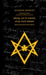 Crowley, Aleister - Dělej, co ty chceš, ať je celý Zákon