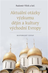 Vlček, Radomír - Aktuální otázky výzkumu dějin a kultury východní Evropy