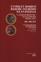 Čajka, František - Čtyřicet homilií Řehoře Velikého na evangelia v českocírkevněslovanském překladu 2.díl