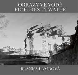 Honcoopová, Helena - Obrazy ve vodě / Pictures in Water