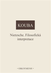 Kouba, Pavel - Nietzsche. Filosofická interpretace