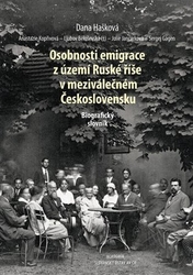Hašková, Dana - Osobnosti emigrace z území Ruské říše v meziválečném Československu