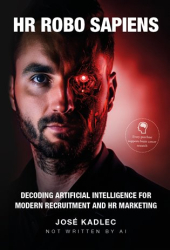 Kadlec, José - HR ROBO SAPIENS: Decoding Artificial Intelligence for Modern Recruitment and HR Marketing