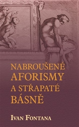 Fontana, Ivan - Nabroušené aforismy a střapaté rýmy