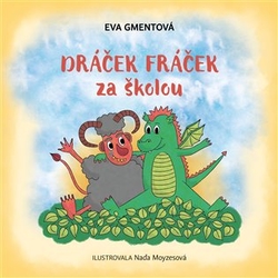 Gmentová, Eva - Dráček Fráček za školou