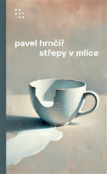 Hrnčíř, Pavel - Střepy v mlíce