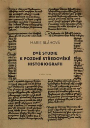 Bláhová, Marie - Dvě studie k pozdně středověké historiografii