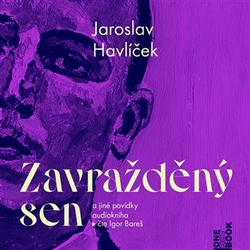 Havlíček, Jaroslav - Zavražděný sen a jiné povídky