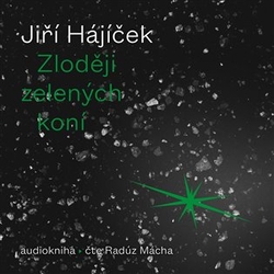 Hájíček, Jiří - Zloději zelených koní