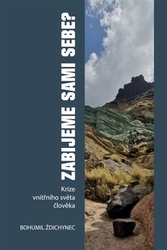 Ždichynec , Bohumil - Zabijeme sami sebe?