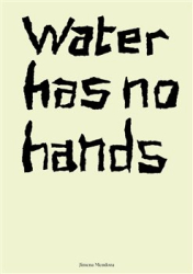Mendoza, Jimena - Water has no hands
