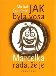 Čunderle, Michal - Jak byla vosa Marcelka ráda, že je