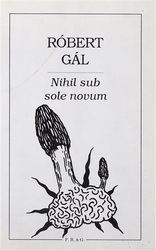 Gál, Róbert - Nihil sub sole novum