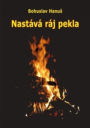Hanuš, Bohuslav - Nastává ráj pekla