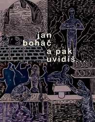Boháč, Jan - A pak uvidíš...