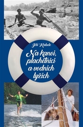 Kabele, Jiří - Na kanoi, plachetnici a vodních lyžích