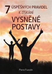 Franckh, Pierre - 7 úspěšných pravidel k získání vysněné postavy