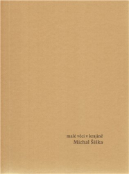 Šiška, Michal - Malé věci v krajině