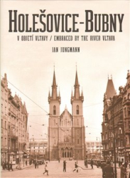 Jungmann, Jan - Holešovice - Bubny / v objetí Vltavy