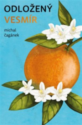 Čagánek, Michal - Odložený Vesmír