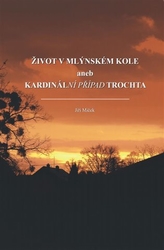 Miček, Jiří - Život v mlýnském kole