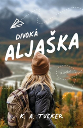 Tucker, K.A. - Divoká Aljaška
