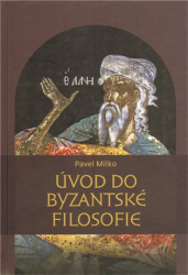Milko, Pavel - Úvod do byzantské filosofie