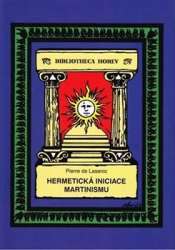 de Lasenic, Pierre - Hermetická iniciace Martinismu