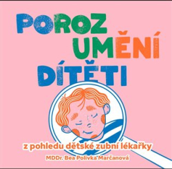 Polivka Marčanová, Bea - Porozumění dítěti z pohledu dětské zubní lékařky