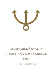van Rijckenborgh, Jan - Alchymická svatba Christiana Rosenkreuze I.díl