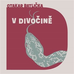 Batlička, Otakar - V divočině