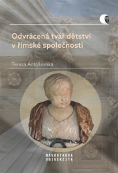Antošovská, Tereza - Odvrácená tvář dětství v římské společnosti