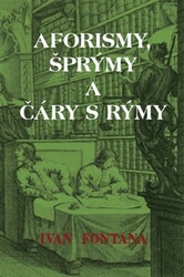Fontana, Ivan - Aforismy, šprýmy a čáry s rýmy