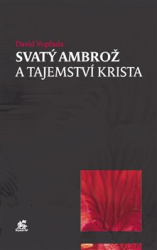 Vopřada, David - Svatý Ambrož a tajemství Krista