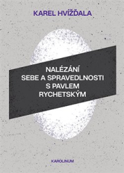 Hvížďala, Karel - Nalézání sebe a spravedlnosti s Pavlem Rychetským