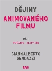 Bendazzi, Giannalberto - Dějiny animovaného filmu, Díl 1. Počátky - zlatý věk