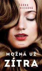 Hieková, Šárka - Možná už zítra