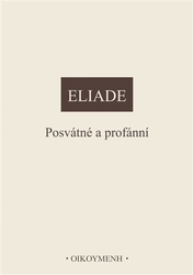 Eliade, Mircea - Posvátné a profánní